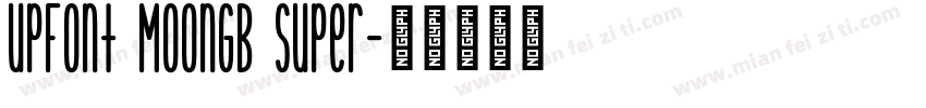 UPFont MoonGB Super字体转换